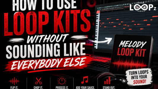 How To Use Loop Kits Without Sounding Like Everybody Else
