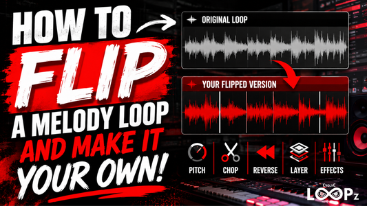 How To Flip A Melody Loop And Make It Your Own